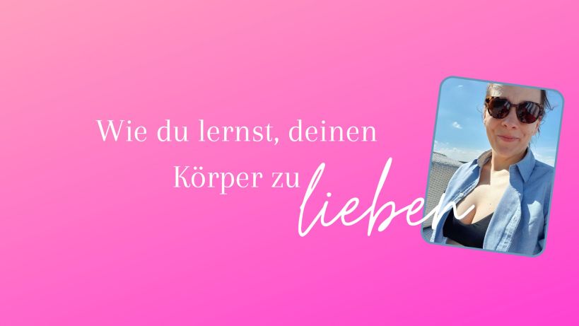 körpergefühl, selbstliebe, body positivity, selbstakzeptanz