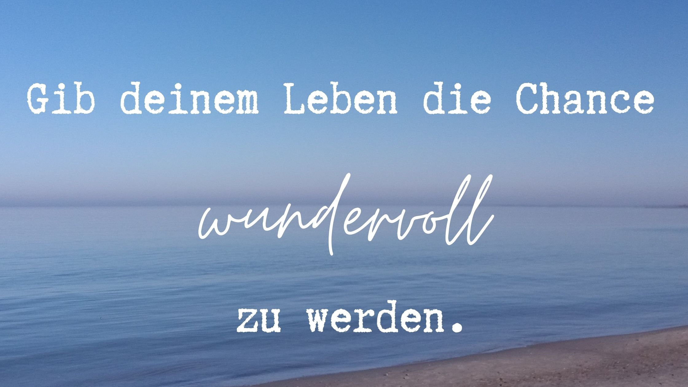 wundervolles Leben, Lebenstipps, wie wird man glücklich, Glück finden